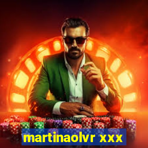 martinaolvr xxx